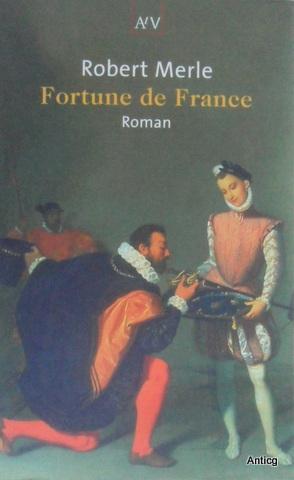 Fortune de France. Roman. Aus dem Französischen von Edgar Völkl und Ilse Täubert.