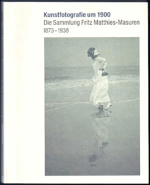 Seller image for Kunstfotografie um 1900: Die Sammlung Fritz Matthies-Masuren 1873 - 1938. for sale by Antiquariat A. Suelzen
