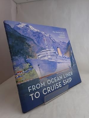 From Ocean Liner to Cruise Ship: The Marine Art of Harley Crossley