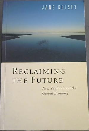 Bild des Verkufers fr Reclaiming the Future: New Zealand and the Global Economy zum Verkauf von Chapter 1