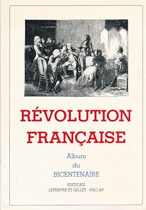 Seller image for Rvolution Franaise. Album du Bicentenaire. Grands Hommes et Grands Faits de la Rvolution Franaise (1789 - 1804) for sale by LIBRAIRIE GIL-ARTGIL SARL