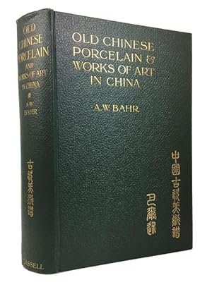 Old Chinese Porcelain and Works of Art in China: Being Descriptions and Illustrations of Articles...