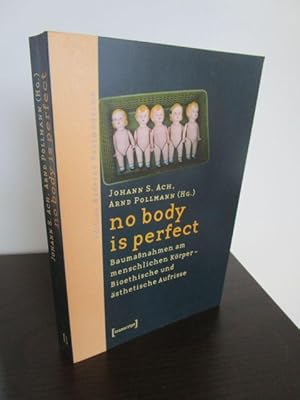 Imagen del vendedor de No Body is perfect. Baumanahmen am menschlichen Krper. Bioethische und sthetische Aufrisse. a la venta por Antiquariat Maralt