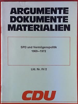 Bild des Verkufers fr Argumente, Dokumente, Materialien. SPD und Vermgenspolitik 1969-1972. Lfd. Nr. IV/2. zum Verkauf von biblion2