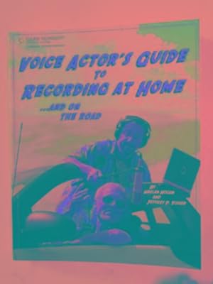 Seller image for Voice actor's guide to recording at home and on the road for sale by Cotswold Internet Books