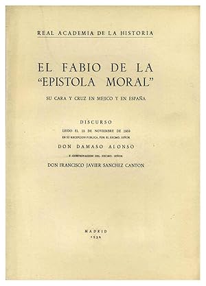 EL FABIO DE LA "EPISTOLA MORAL". SU CARA Y CRUZ EN MEJICO Y EN ESPAÑA. DISCURSO LEIDO EL 15 DE NO...