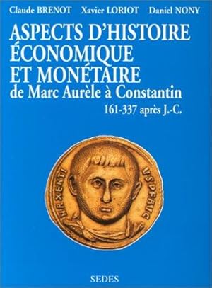 Seller image for Aspects d'histoire conomique et montaire de Marc Aurle  Constantin 161  337 aprs J.-C for sale by dansmongarage