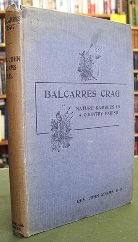 Image du vendeur pour Balcarres Crag or Nature Rambles in a Country Parish mis en vente par Edinburgh Books