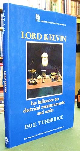 Seller image for Lord Kelvin: His Influence on Electrical Measurements and Units for sale by Edinburgh Books