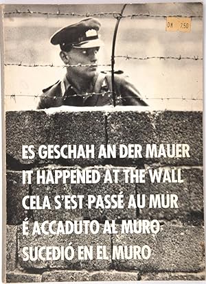 Es Geschah an der Mauer - It happened at the Wall - Cela s'est passé au Mur - E' accaduto al Muro...
