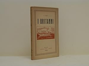 I Britanni. I Mediterranei nel settentrione d'Europa. Con Carta delle Isole Britanniche nell'anti...