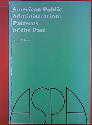 Imagen del vendedor de American Public Administration: Patterns of the Past a la venta por biblion2