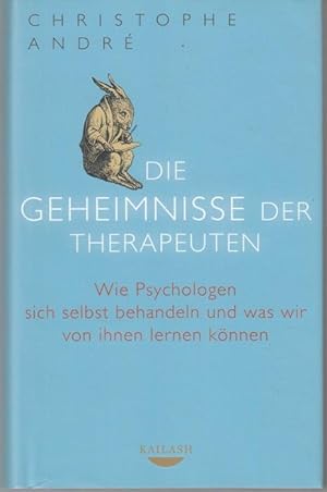 Die Geheimnisse der Therapeuten. Wie Psychologen sich selbst behandeln und was wir von ihnen lern...