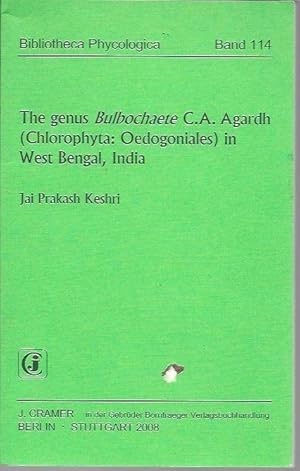 Seller image for The genus Bulbochaete C.A. Agardh (Chlorophyta: Oedogoniales) in West Bengal, India (Bibliotheca Phycologica, Band 114) for sale by Bookfeathers, LLC