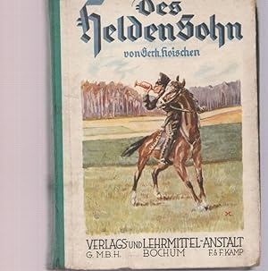 Des Helden Sohn. Eine Erzählung aus der Zeit der deutschen Freiheitskriege.