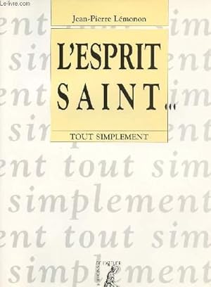 Seller image for L'ESPRIT SAINT. TOUT SIMPLEMENT for sale by Le-Livre