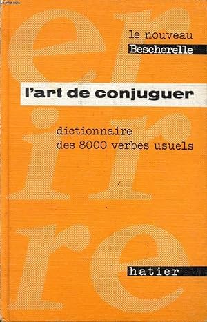 Seller image for L'ART DE CONJUGUER, DICTIONNAIRE DES 8000 VERBES USUELS (BESCHERELLE) for sale by Le-Livre