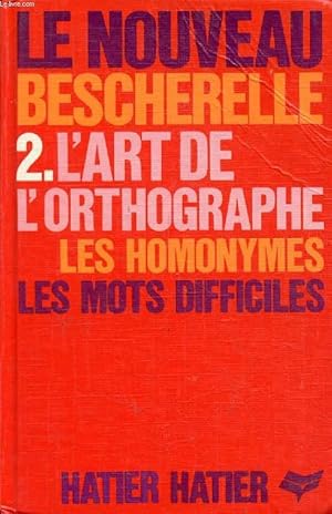 Image du vendeur pour L'ART DE L'ORTHOGRAPHE (LE NOUVEAU BESCHERELLE, 2) mis en vente par Le-Livre