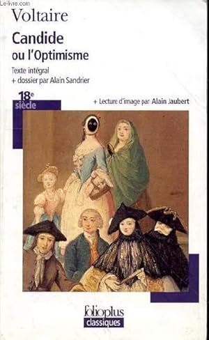 Bild des Verkufers fr CANDIDE OU L'OPTIMISME - TEXTE INTEGRAL + DOSSIER PAR ALAIN SANDRIER + LECTURE D'IMAGE PAR ALAIN JAUBERT zum Verkauf von Le-Livre