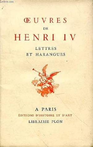 Bild des Verkufers fr OEUVRES DE HENRI IV - LETTRES ET HARRANGUES zum Verkauf von Le-Livre