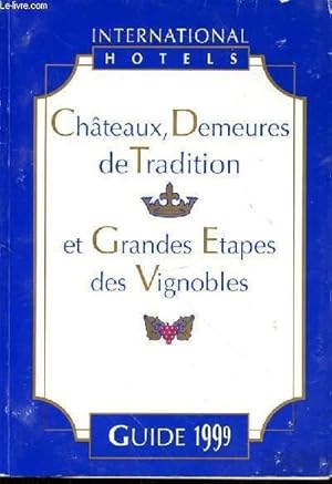 Immagine del venditore per INTERNATIONAL HOTELS - CHATEAUX DEMEURES DE TRADITION ET GRANDES ETAPES DES VIGNOBLES - GUIDE 1999 venduto da Le-Livre