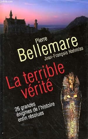 Image du vendeur pour LA TERRIBLE VERITE - 26 GRANDES ENIGMES DE L'HISTOIRE ENFIN RESOLUS mis en vente par Le-Livre
