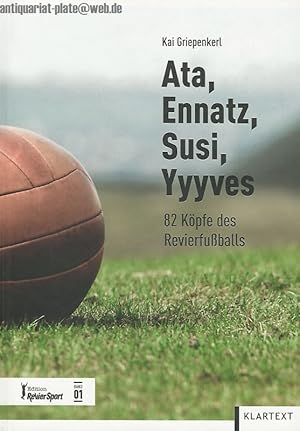Ata, Ennatz, Susi, Yyyves : 82 Köpfe des Revierfußballs.