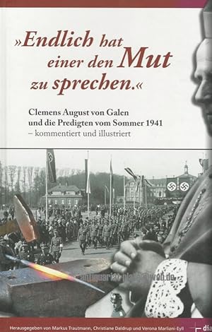 Endlich hat einer den Mut zu sprechen. Clemens August von Galen und die Predigten vom Sommer 1941...