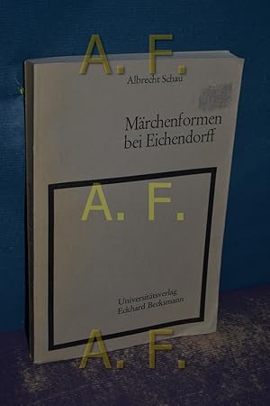 Bild des Verkufers fr Mrchenformen bei Eichendorff : Beitrge zu ihrem Verstndnis zum Verkauf von Antiquarische Fundgrube e.U.