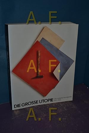 Bild des Verkufers fr Die grosse Utopie : die russische Avantgarde 1915 - 1932 [Ausstellung vom 1. Mrz bis 10. Mai 1992]. Martine Wolter , Bernhart Schwenk. bers.: Marion Balkenhol .] zum Verkauf von Antiquarische Fundgrube e.U.