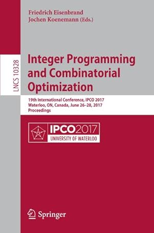 Immagine del venditore per Integer Programming and Combinatorial Optimization : 19th International Conference, IPCO 2017, Waterloo, ON, Canada, June 26-28, 2017, Proceedings venduto da AHA-BUCH GmbH