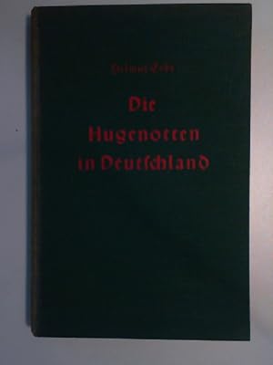 Imagen del vendedor de Die Hugenotten in Deutschland. Volkslehre und Nationalittenrecht in Geschichte und Gegenwart, Band 1. a la venta por Antiquariat Maiwald