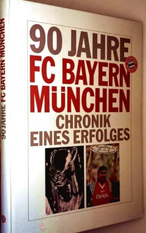 90 Jahre FC Bayern München - Chronik eines Erfolges