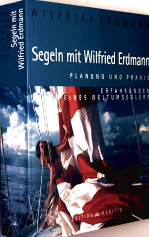 Segeln mit Wilfried Erdmann - Planung und Praxis, Erfahrungen eines Weltumseglers