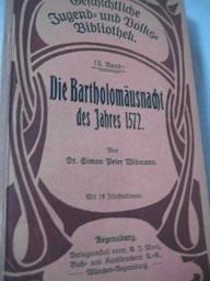 Bild des Verkufers fr Die Bartholomusnacht des Jahres 1572 Geschichtliche Jugend- und Volksbibliothek XIII. Band zum Verkauf von Alte Bcherwelt