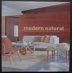 Seller image for Modern Natural: Creating Sophisticated Interiors with Wood, Leather and Stone for sale by Goulds Book Arcade, Sydney