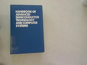 Seller image for Handbook of advanced semiconductor technology and computer systems. for sale by Antiquariat Bookfarm
