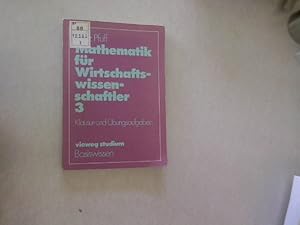 Bild des Verkufers fr Mathematik fr Wirtschaftswissenschaftler 3. Klausur- und bungsaufgaben. zum Verkauf von Antiquariat Bookfarm