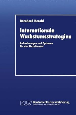 Bild des Verkufers fr Internationale Wachstumsstrategien : Anforderungen und Optionen fr den Einzelhandel. DUV : Wirtschaftswissenschaft zum Verkauf von Antiquariat Thomas Haker GmbH & Co. KG