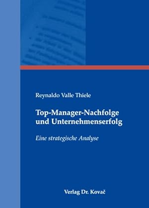 Top-Manager-Nachfolge und Unternehmenserfolg : eine strategische Analyse. (=Schriftenreihe Strate...