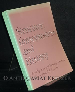 Bild des Verkufers fr Structure, Consciousness, and History. [Edited by Richard Harvey Brown]. zum Verkauf von Antiquariat Kretzer
