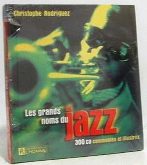 Les grands noms du jazz. : 300 CD commentés et illustrés