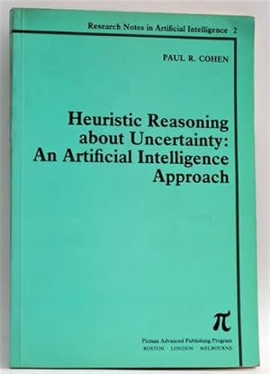 Heuristic Reasoning About Uncertainty: An Artificial Intelligence Approach