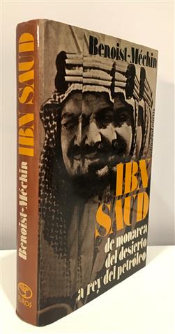 Ibn-Saud. De monarca del desierto a rey del petróleo