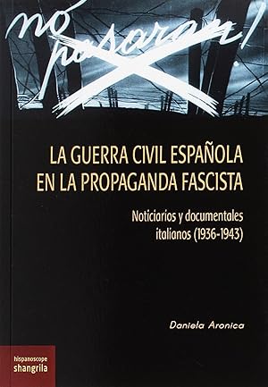 Imagen del vendedor de GUERRA CIVIL ESPAOLA EN LA PROPAGANDA FASCISTA Noticiarios y documentales italianos (1936-1943) a la venta por Imosver