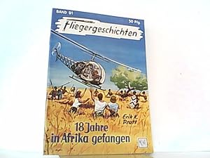 Bild des Verkufers fr 18 Jahre in Afrika gefangen. Fliegergeschichten Band 91. zum Verkauf von Antiquariat Ehbrecht - Preis inkl. MwSt.