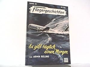 Imagen del vendedor de Es gibt tglich einen Morgen. Fliegergeschichten Band 97. a la venta por Antiquariat Ehbrecht - Preis inkl. MwSt.