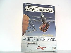 Imagen del vendedor de Wchter des Kontinents. Fliegergeschichten Band 103. a la venta por Antiquariat Ehbrecht - Preis inkl. MwSt.