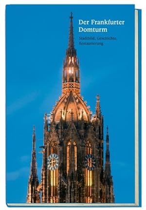 Der Frankfurter Domturm: Stadtbild, Geschichte, Restaurierung