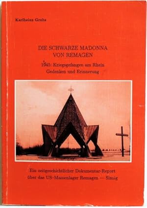 Bild des Verkufers fr Die schwarze Madonna vom Remagen 1945: Kriegsgefangen am Rhein - Gedenken und Erinnerung zum Verkauf von Peter-Sodann-Bibliothek eG